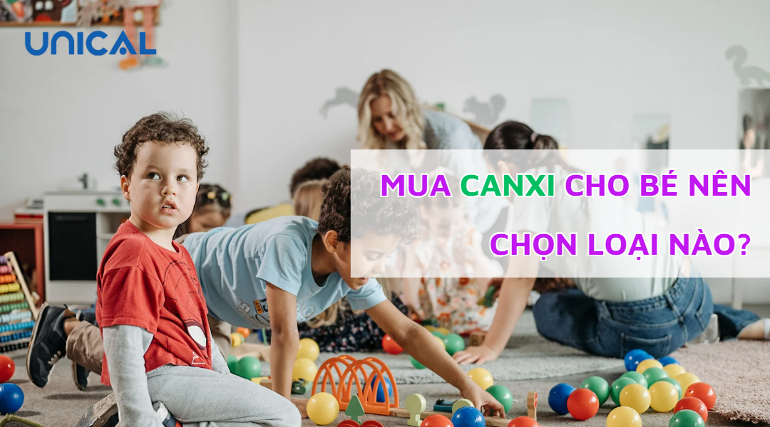 Mua canxi cho bé nên chọn loại nào