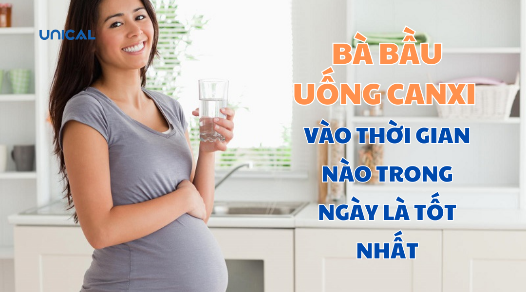 BÀ BẦU UỐNG CANXI VÀO THỜI GIAN NÀO TRONG NGÀY LÀ TỐT NHẤT