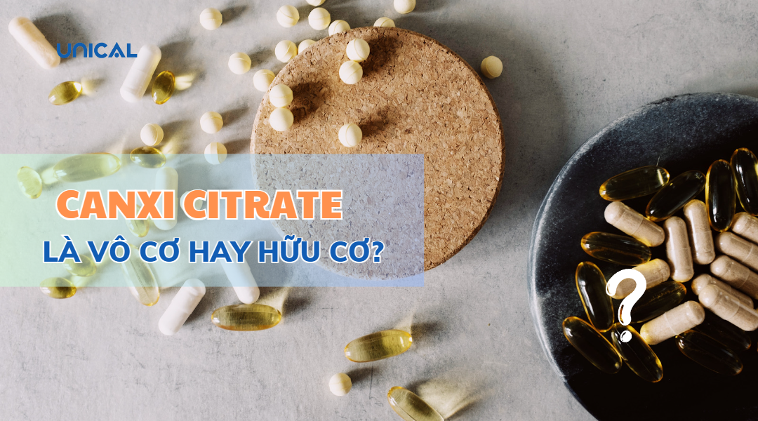 Canxi Citrate là vô cơ hay hữu cơ