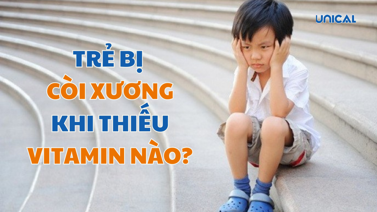 trẻ bị còi xương khi thiếu vitamin nào