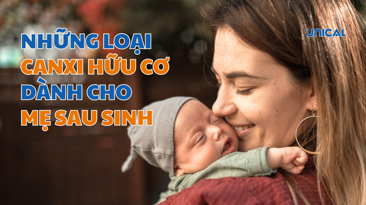 Những loại canxi hữu cơ dành cho mẹ sau sinh