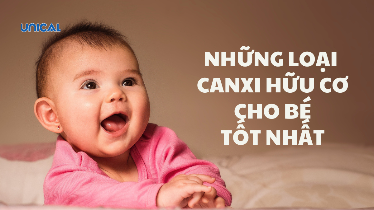 Những loại canxi hữu cơ cho bé tốt nhất