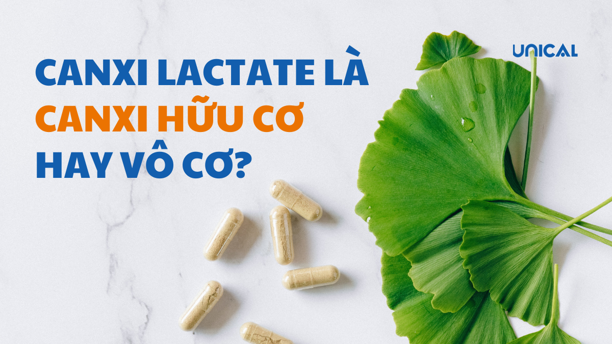 Canxi lactate là canxi hữu cơ hay vô cơ