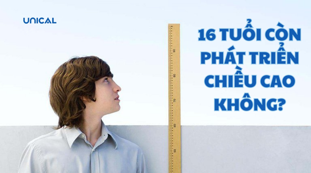 16 tuổi còn phát triển chiều cao được không