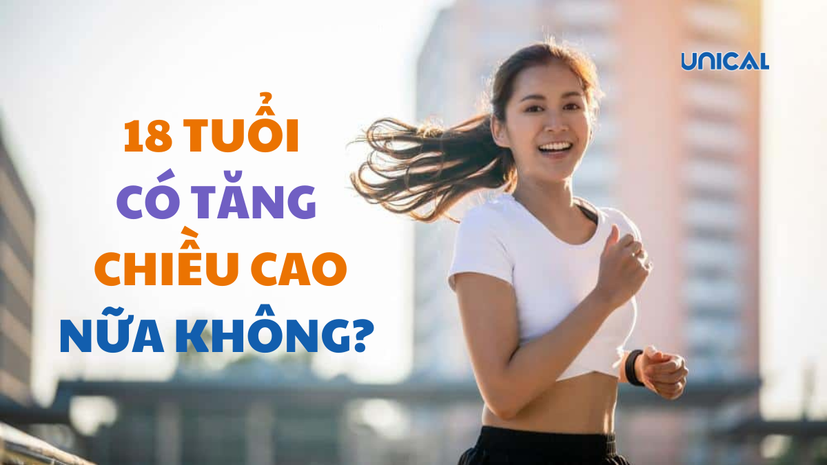 18 tuổi có tăng chiều cao nữa không