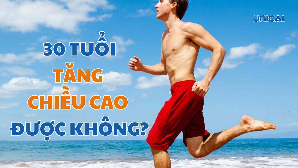 30 tuổi có tăng chiều cao được không