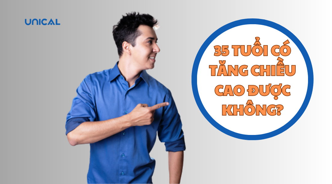35 tuổi có tăng chiều cao được không.