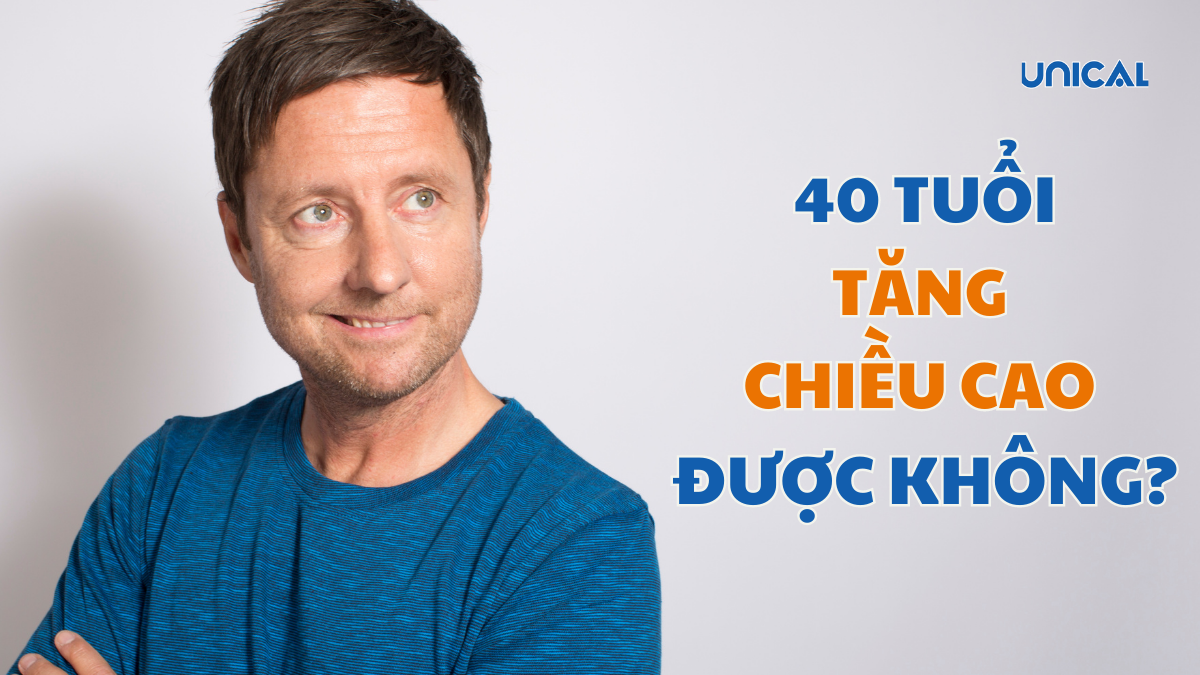 40 tuổi có tăng chiều cao được không