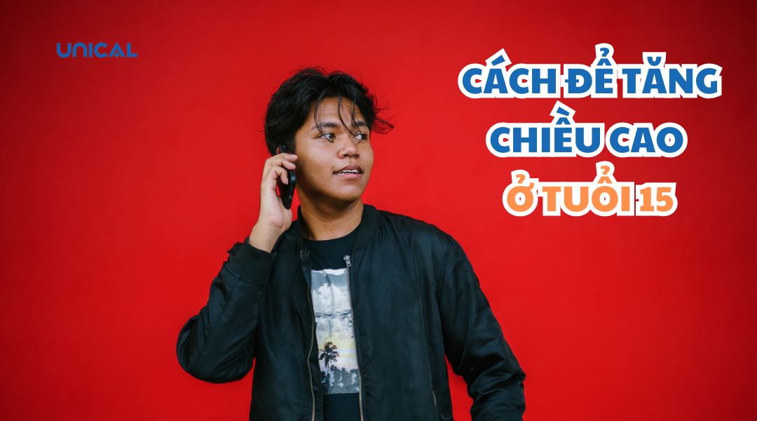 Cách để tăng chiều cao ở tuổi 15