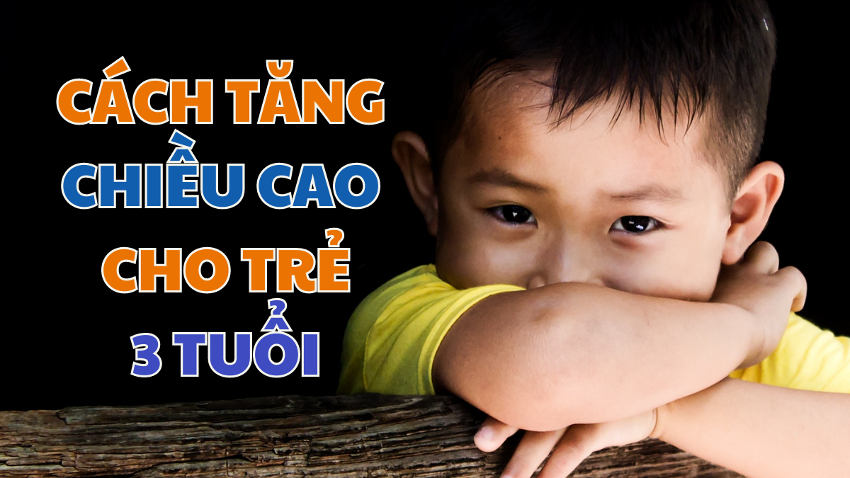 cách tăng chiều cao cho trẻ 3 tuổi
